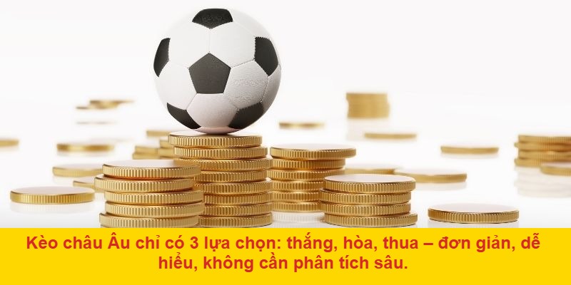 Kèo châu Âu là gì? Tổng quan khái niệm cơ bản